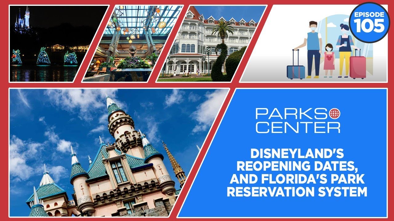 ParksCenter - Disneyland's Reopening Dates, and Florida's Park Reservation System - Ep. 105