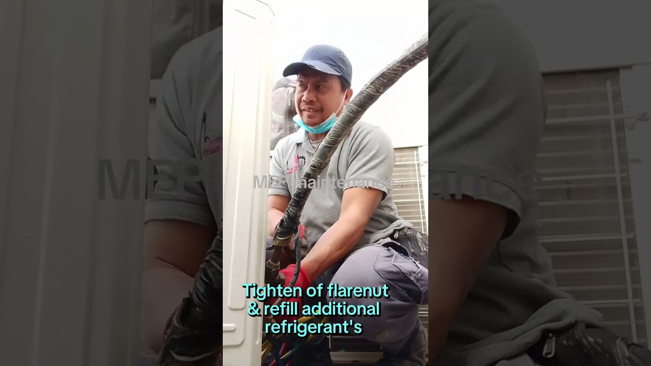 TIGHTEN OF FLARENUT AND REFILL ADDITIONAL REFRIGERANT'S 