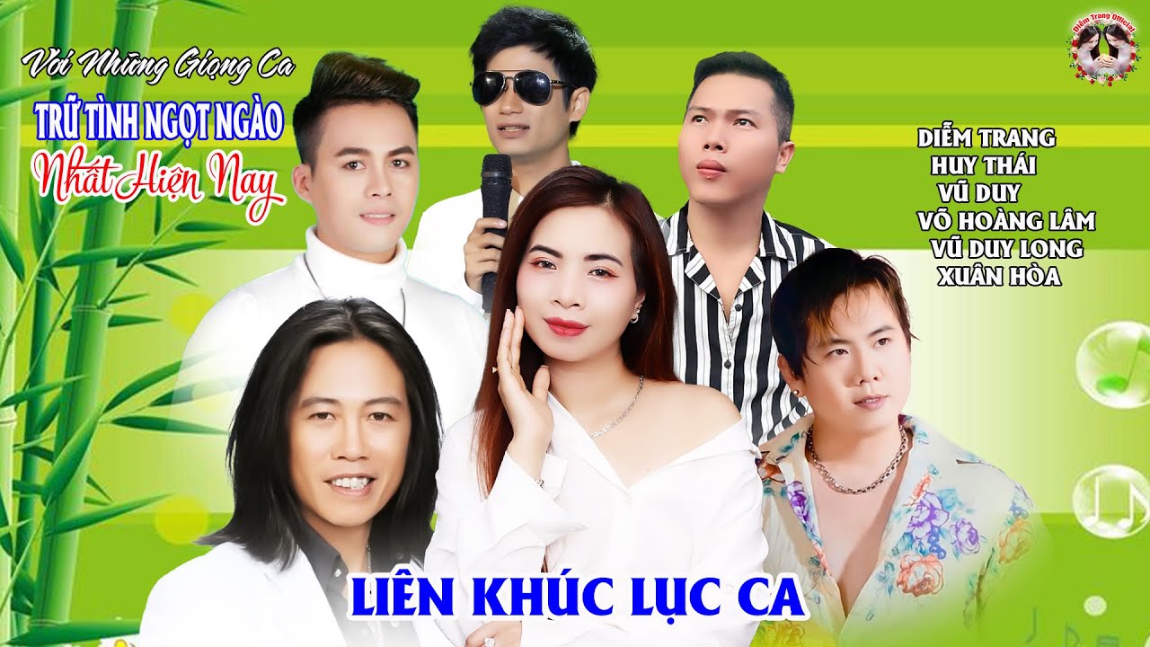 LIÊN KHÚC LỤC CA XUẤT SẮC ✔️ DIỄM TRANG - HUY THÁI - VŨ DUY - VÕ HOÀNG LÂM - XUÂN HÒA - VŨ DUY LONG
