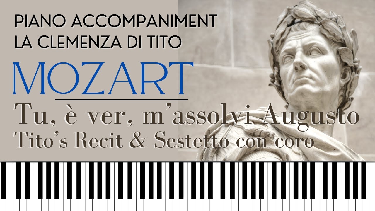Tu, è ver, m’assolvi Augusto (Mozart) Nr 25 & 26. Sestetto from LA CLEMENZA DI TITO. Accompaniment