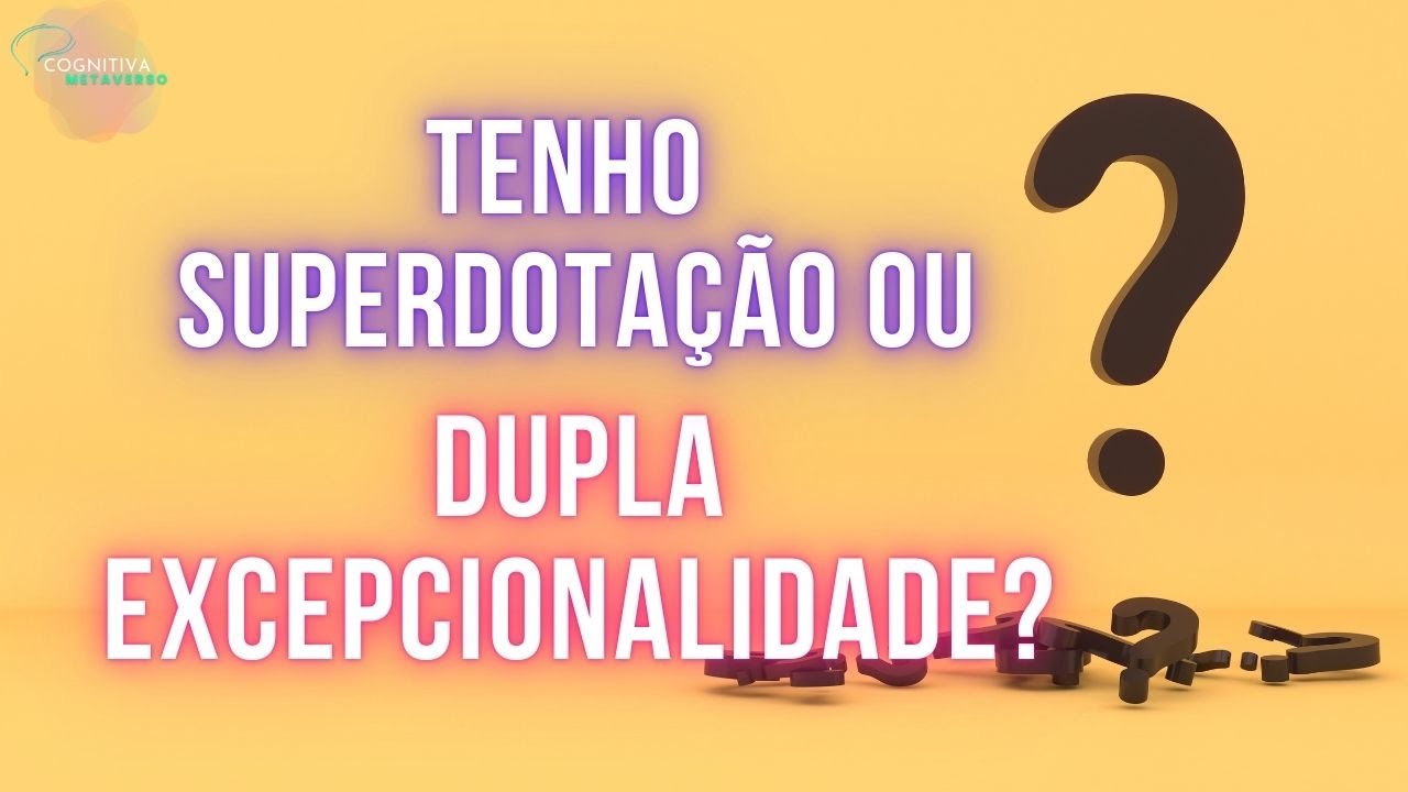 Como saber se uma pessoa superdotada tem Dupla Excepcionalidade?Descubra como chegar ao diagn&oacute;stico!