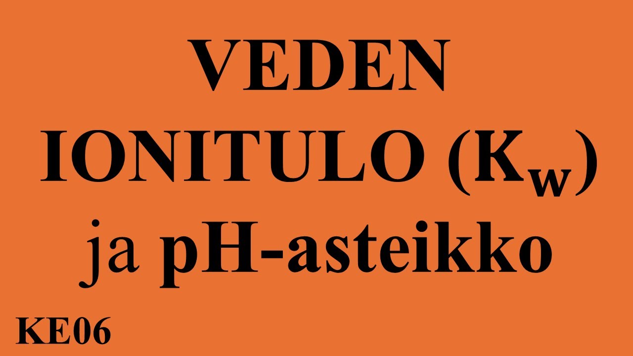 Veden ionitulo ja pH asteikko (KE06)