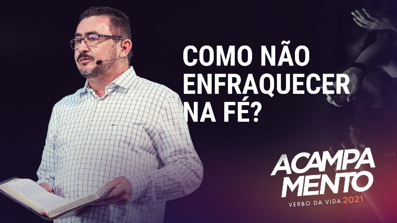 Como não enfraquecer na fé? - João Roberto