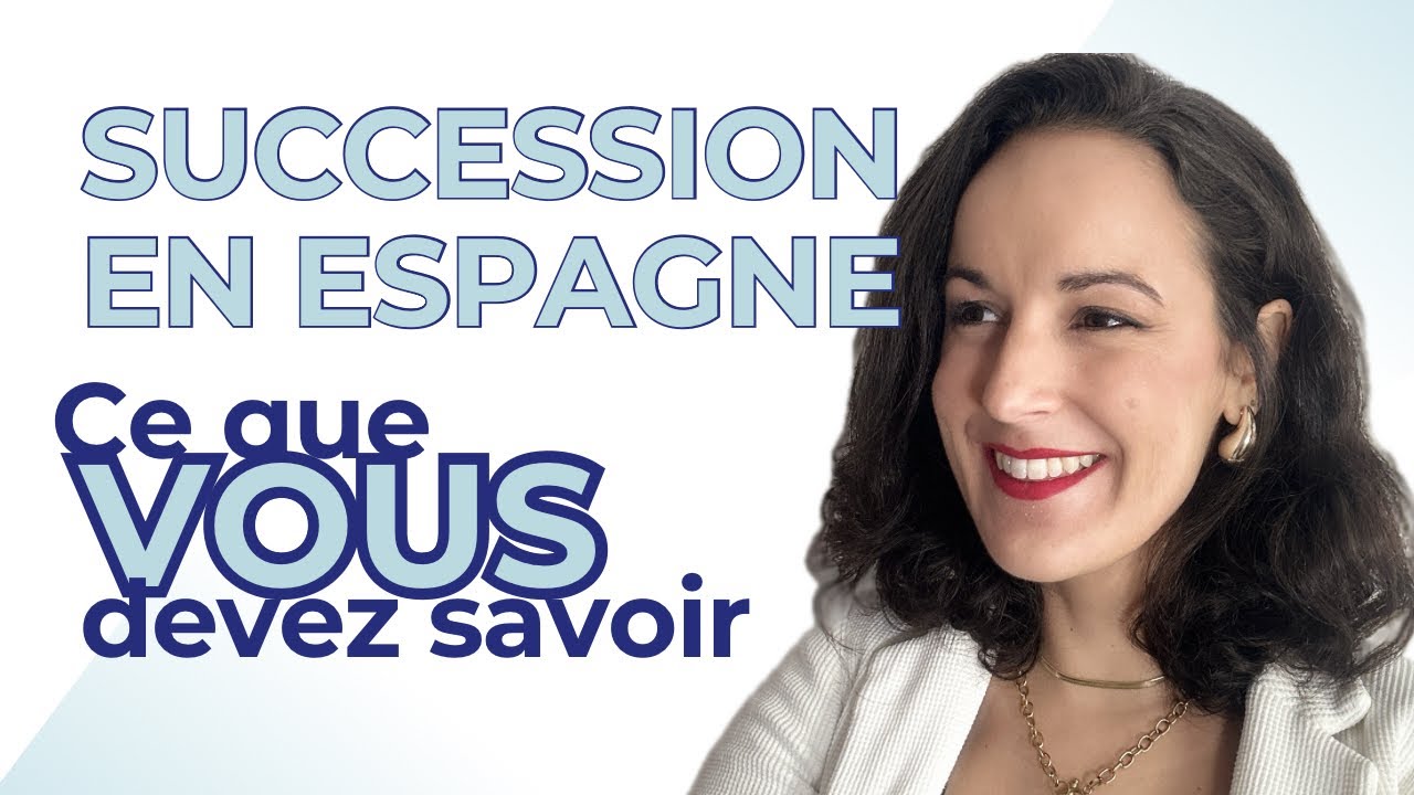 Héritage en Espagne : Les clés indispensables pour réussir votre succession