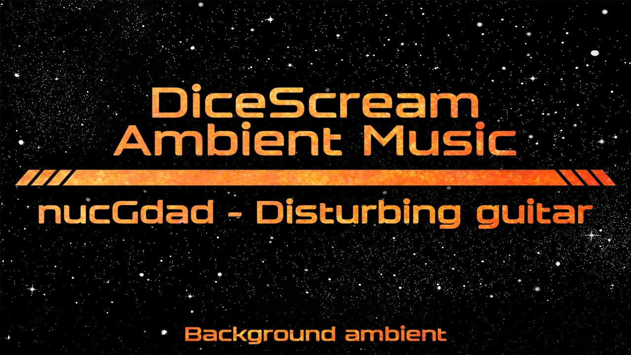 DiceScream | Background ambient | nucGdad | Disturbing guitar