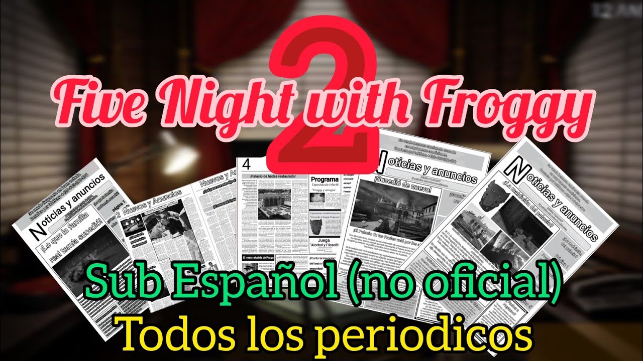 Todos los periódicos - Subtituladas al Español - Five Nights with Froggy 2