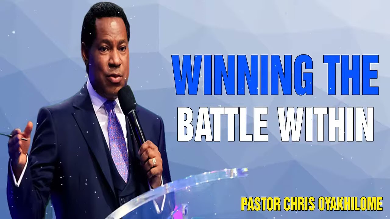Pastor Chris Oyakhilome - WINNING THE BATTLE WITHIN