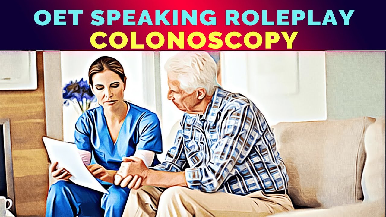 OET SPEAKING ROLEPLAY SAMPLE FOR NURSES - COLONOSCOPY |  MIHIRAA