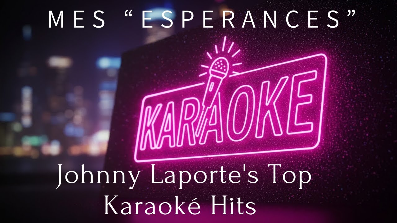 Karaoké - Mes Espérances - Johnny Laporte