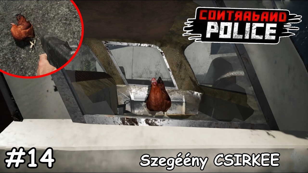 Jajj NEE, a CSIRKEEE!! 👮 | Contraband Police #14