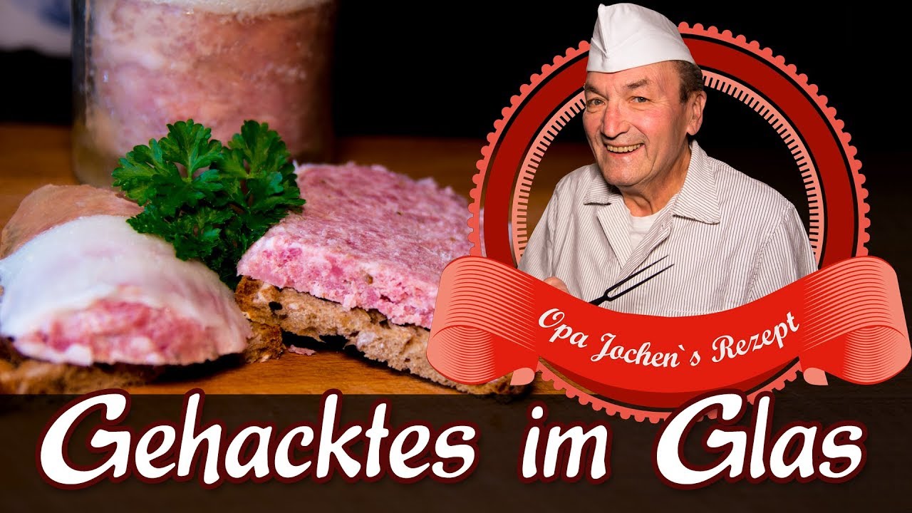 Gehacktes im Glas selber machen - Mett im Glas - Einkochen - Opa Jochen´s Rezept