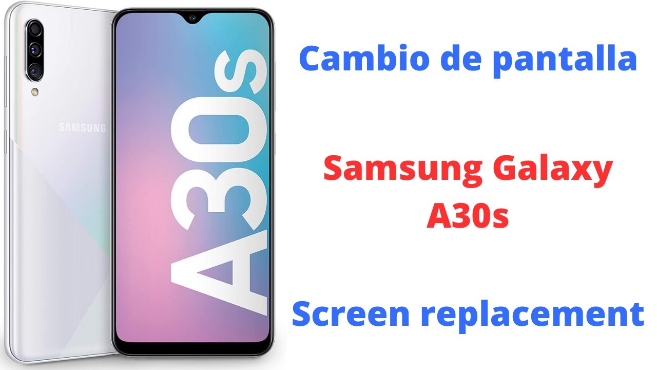 Cambiar pantalla Samsung Galaxy A30s Screen replacement