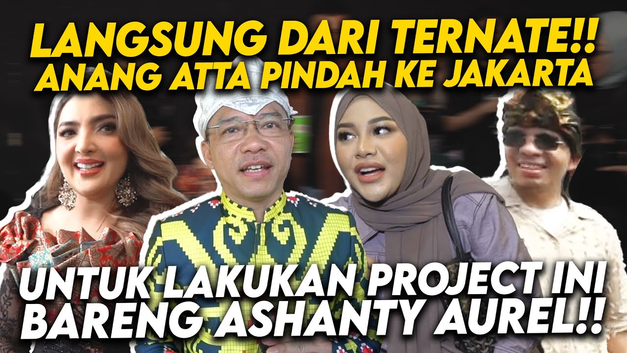 KESERUAN ANANG ATTA PERGI KE MALUKU UTARA!! HINGGA DI JAKARTA ASHANTY AUREL LAKUKAN GEBRAKAN SERU!!
