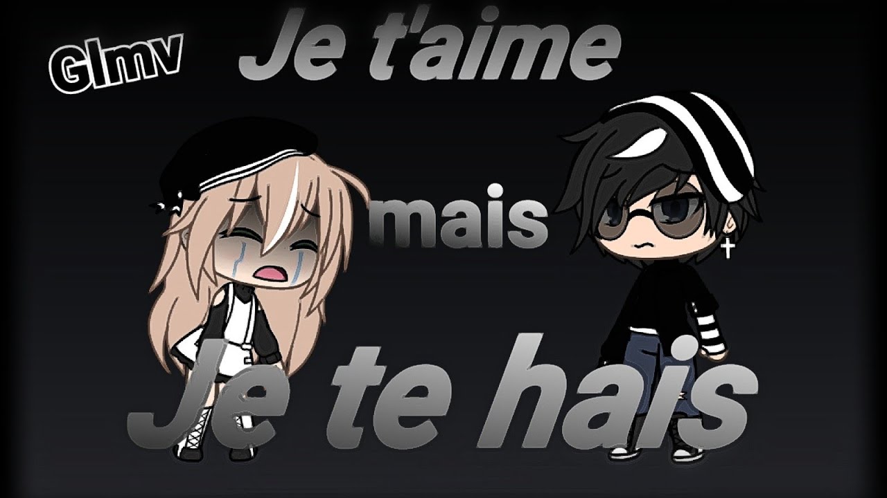 Je t'aime mais je te hais // Glmv // Gacha life