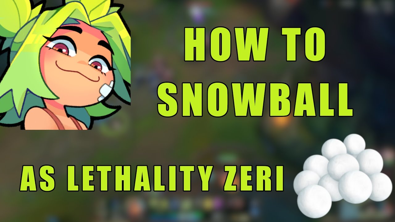 How to snowball as Lethality Zeri! (with tips)
