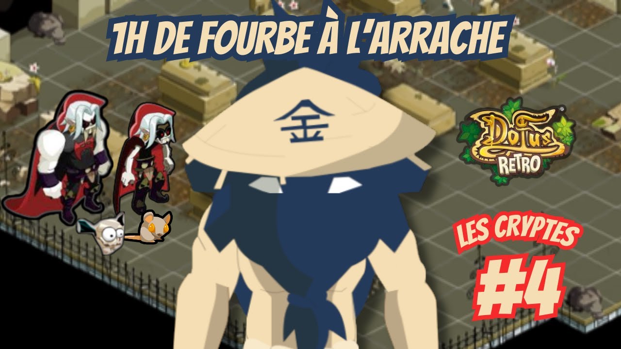 [Dofus Retro] LES CRYPTES : 1H DE FOURBE &Agrave; L'ARRACHE #04
