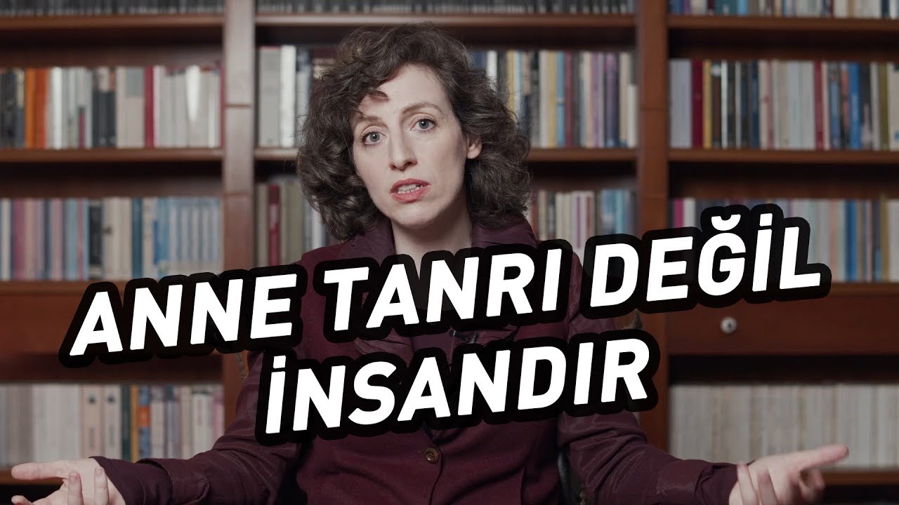 Anne Tanrı Değil İnsandır