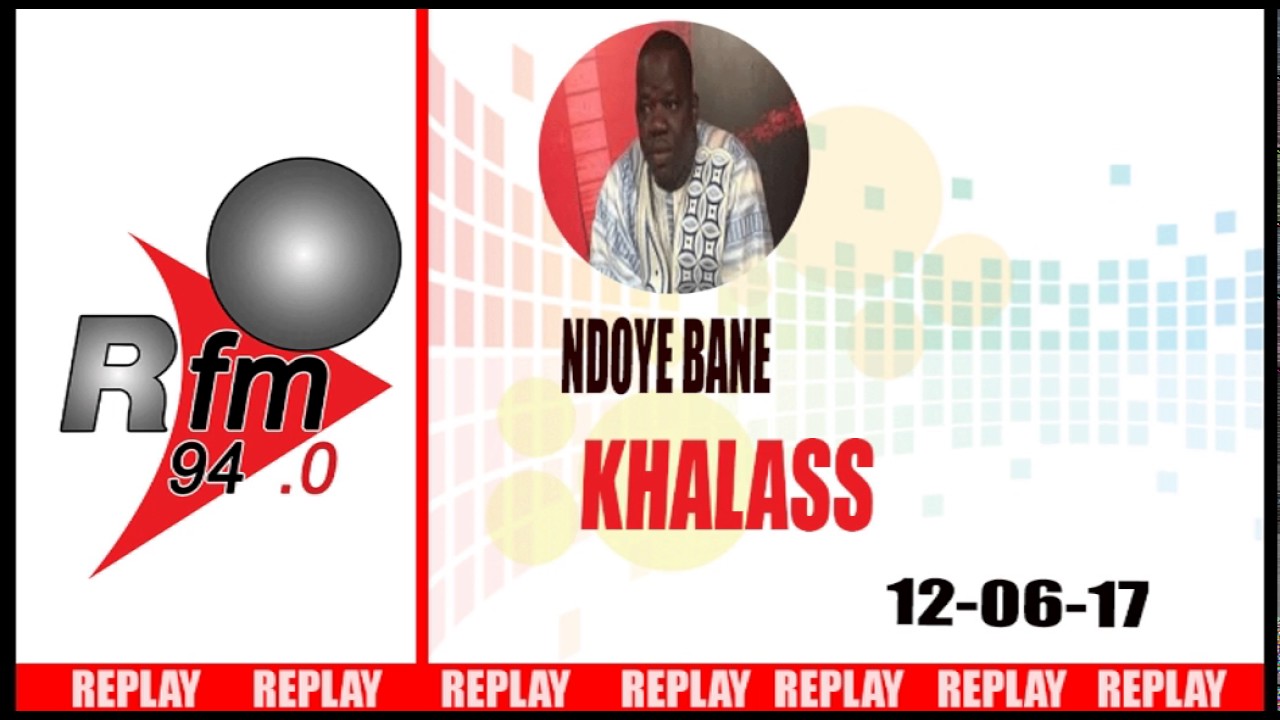 REPLAY AUDIO - XALASS - Pr : NDOYE BANE et DJ BOUB'S - 12 JUIN 2017
