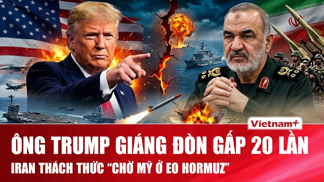 Ông Trump dọa giáng đòn gấp 20 lần “đánh sập” Iran, Tehran đáp trả gắt “đang đợi Mỹ ở Hormuz”