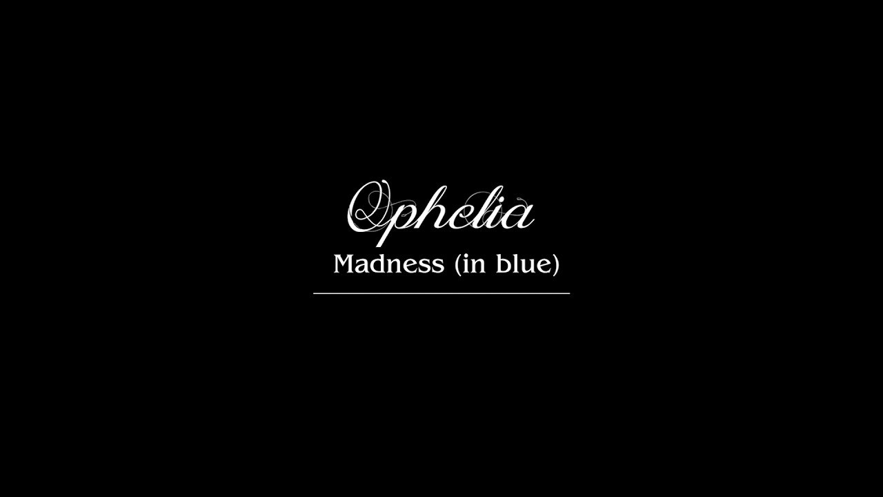 OPHELIA: Madness (in blue) - TRAILER
