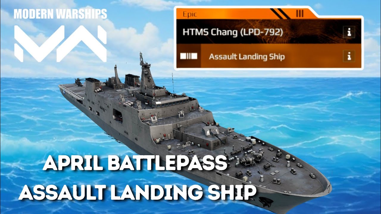 HTMS Chang (LPD-792) New Assault Landing Ship 🔥 | April Battlepass | Modern Warships