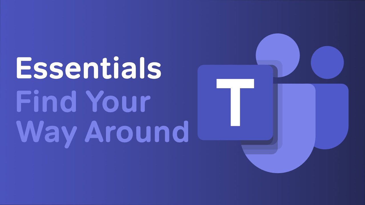 Find Your Way Around | Microsoft Teams Essentials