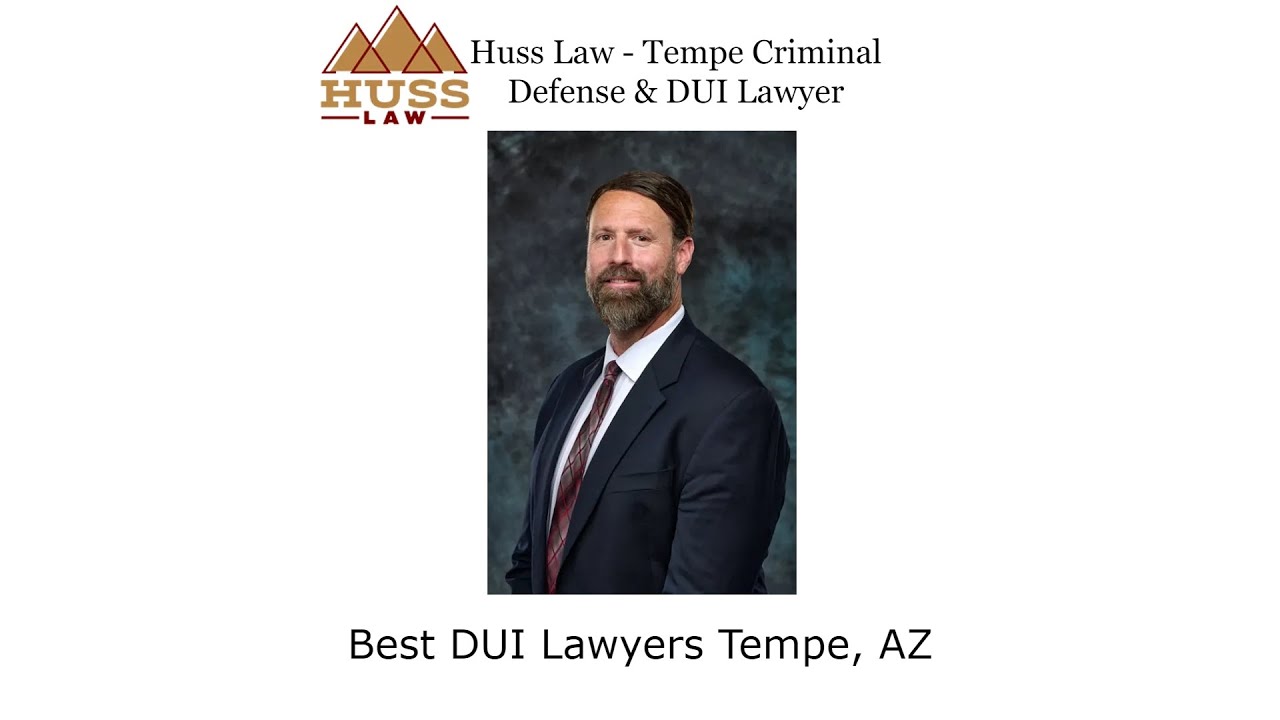 Best DUI Lawyers Tempe, AZ - Huss Law - Tempe Criminal Defense & DUI Lawyer