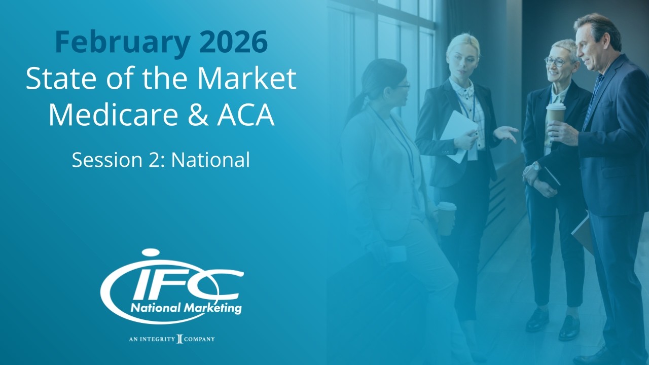 IFC National Marketing Presents the 2026 Medicare & ACA State of the Market – National Session
