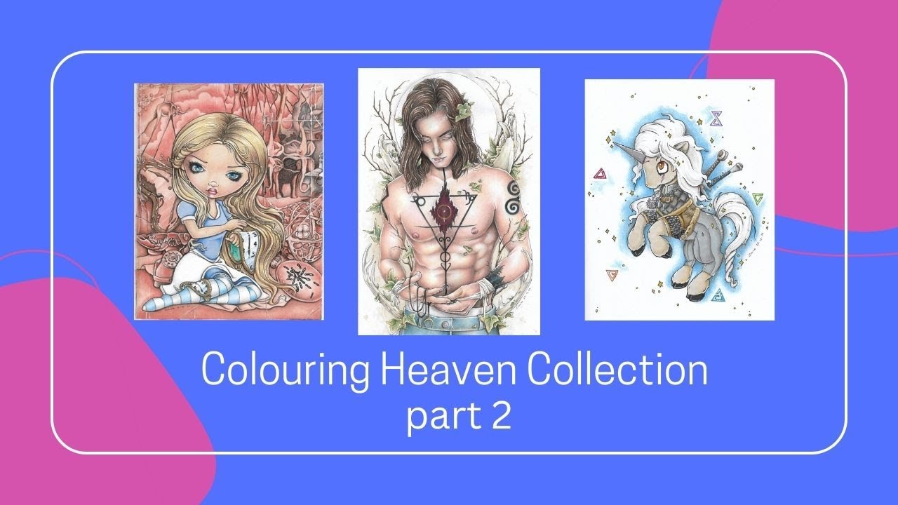 Colouring Heaven Collection Part 2 - Including all WIPs and Finished Pages.