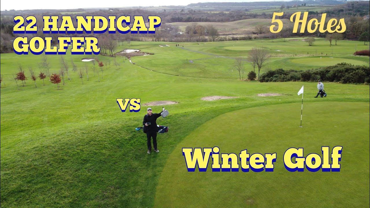 22 HANDICAP VS 5 Hole's Winter Golf