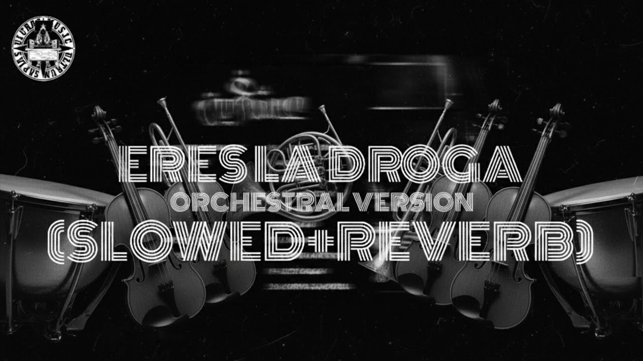 3ich Green | 03 - Eres la droga | Orchestral Version (SLOWED+REVERB) 