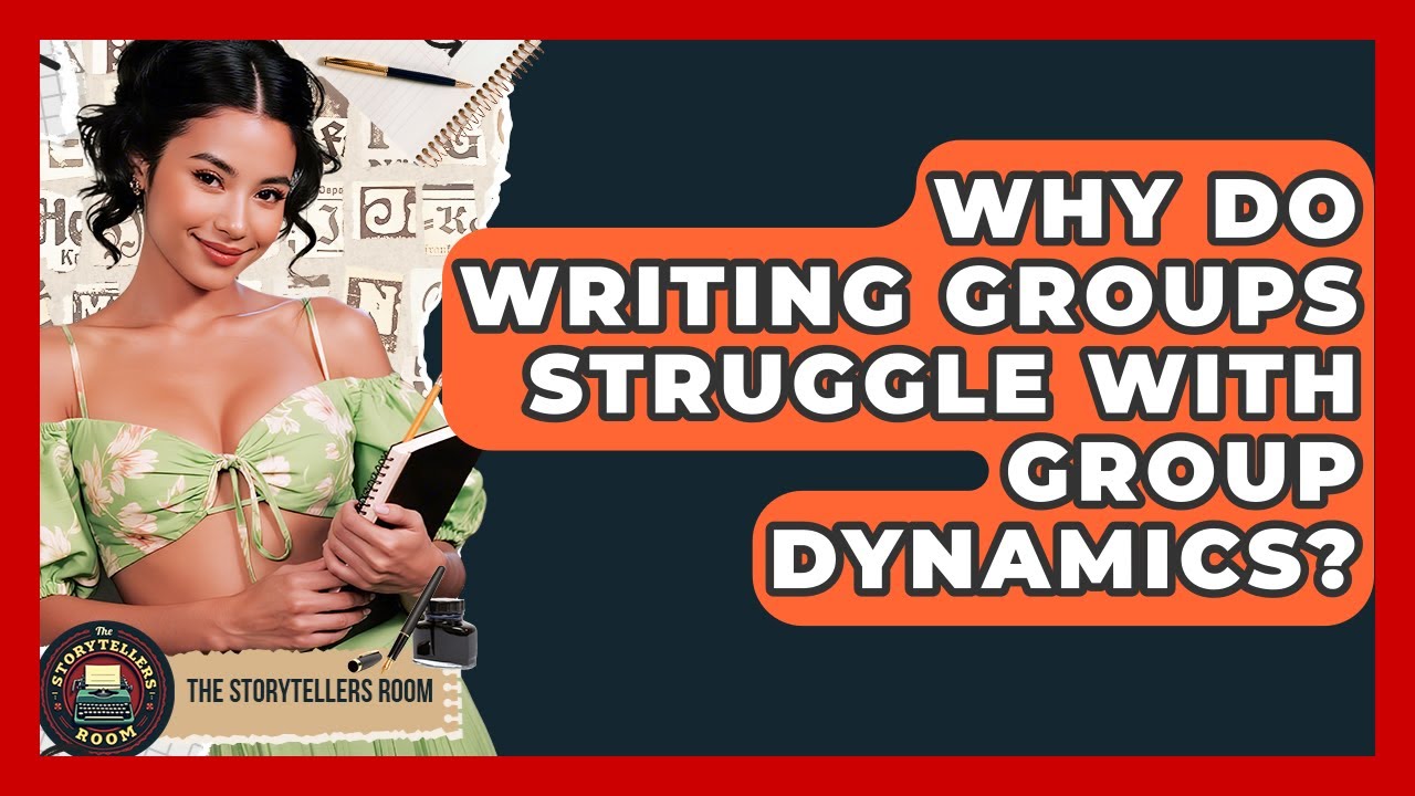 Why Do Writing Groups Struggle With Group Dynamics? - The Storytellers Room