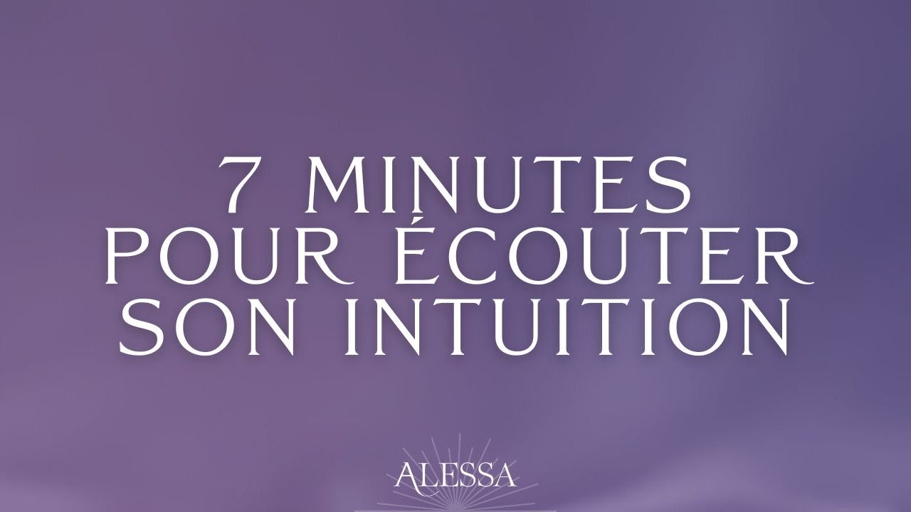 &Eacute;couter son intuition en 7 minutes