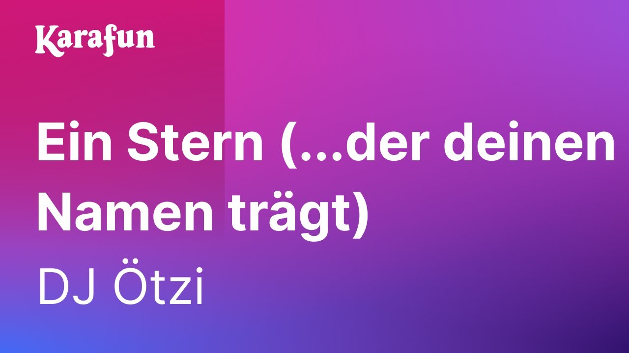 Karaoke Ein Stern (...der deinen Namen trägt) - DJ Ötzi