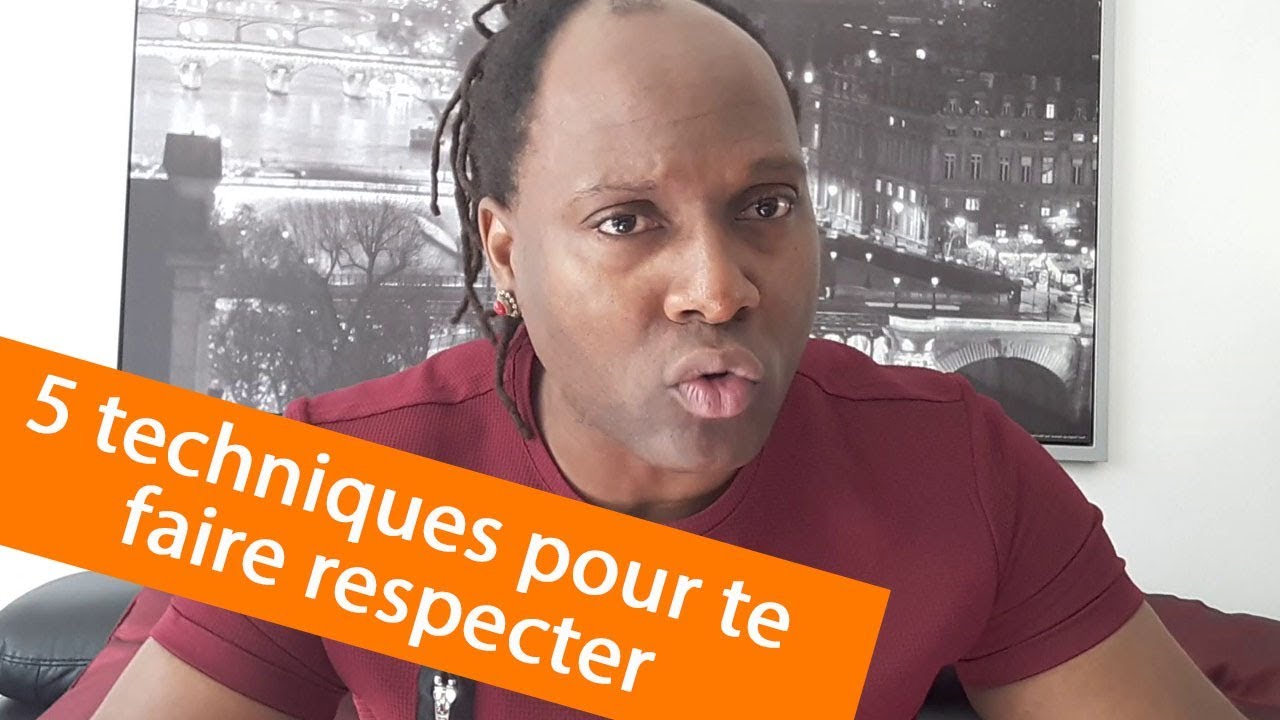 Comment se faire respecter ? (2/2) 5 techniques pour te faire respecter