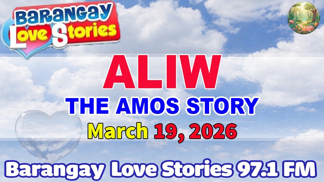 ALIW – AMOS _ Barangay Love Stories _ Papa Dudut Stories _ -March 19, 2026