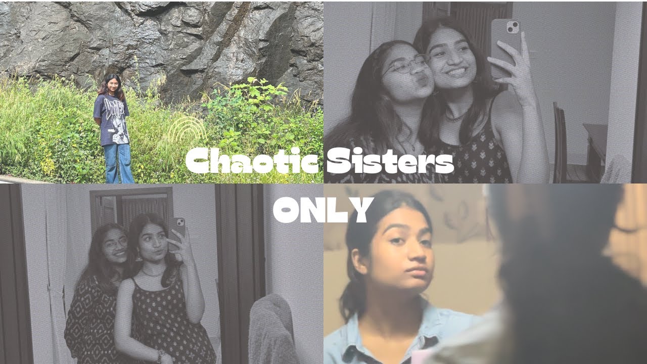Are all sisters this chaotic?