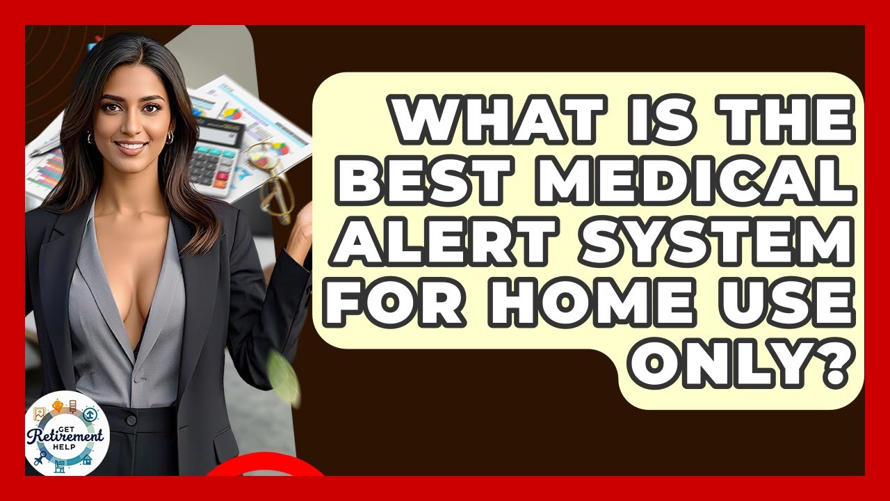 What Is The Best Medical Alert System For Home Use Only? - Get Retirement Help