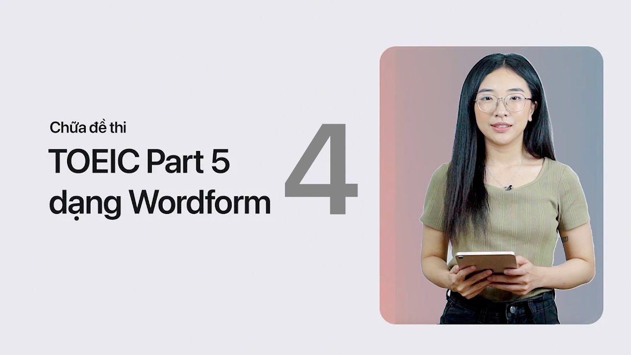 Chữa đề thi TOEIC PART 5 dạng Wordform | Test 004