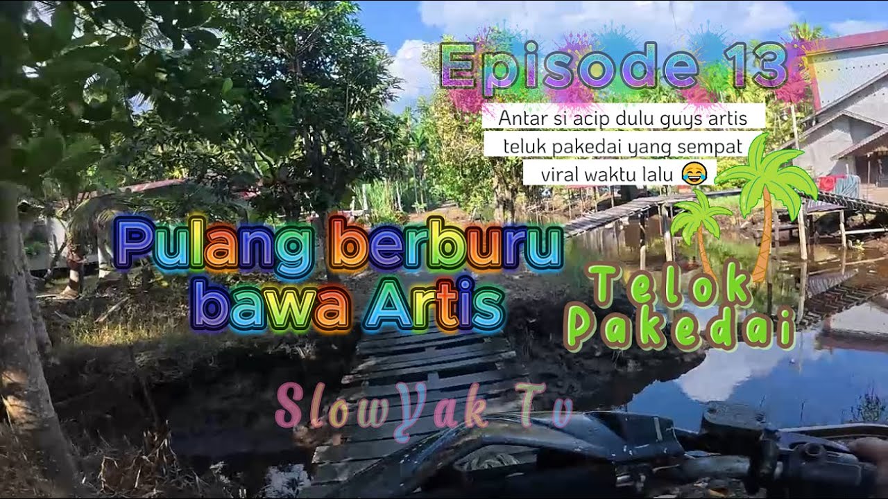PulanG berburu bawa arTis Teluk pakedai!!