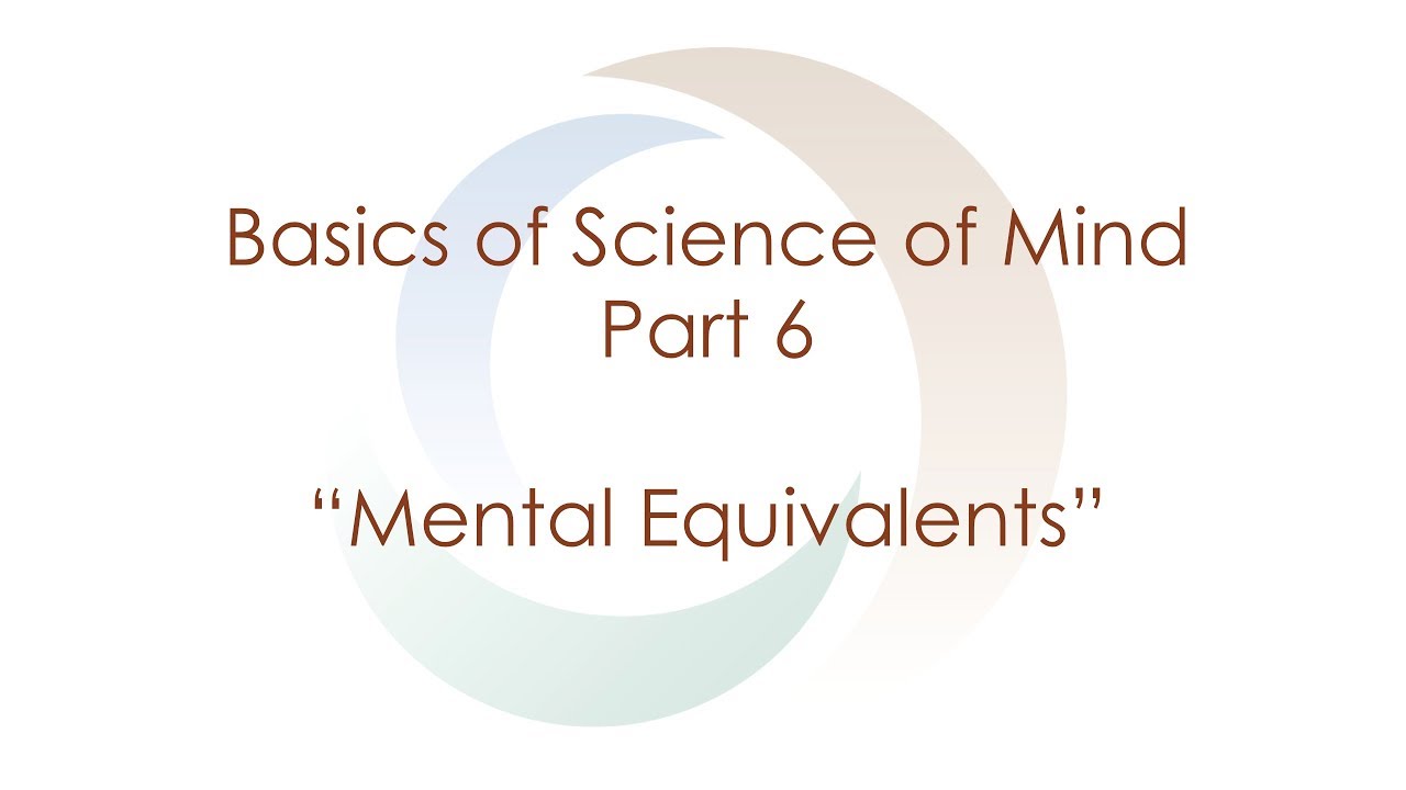 Basics of Science of Mind: Part 6 