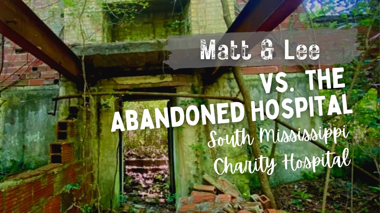 Matt & Lee vs. The Abandoned Hospital - South Mississippi Charity Hospital, Laurel Mississippi
