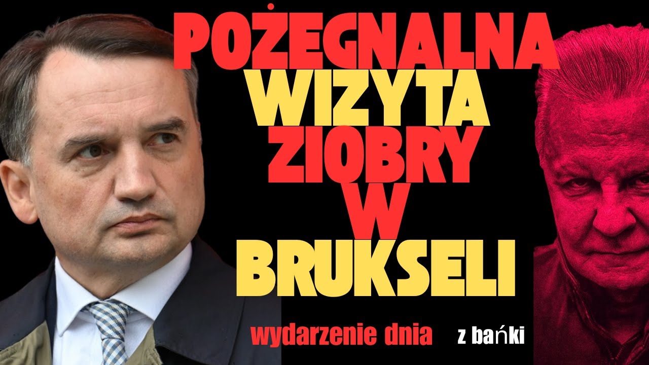 Pożegnalna wizyta  Ziobry w Brukseli /wydarzenie dnia/Z BAŃKI | Tomasz Szwejgiert