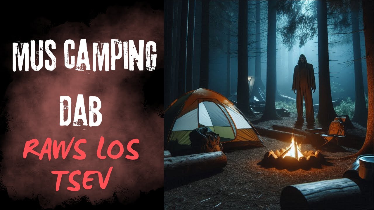 Mus Camping Dab Raws Los Tsev (SCARY HMONG CAMPING STORY)