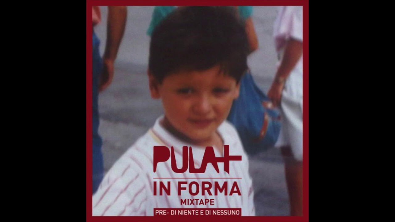Pula+ / InForma Mixtape - 10 Kg DI Simpatia Forzata, feat. Rew, Shade, Yota