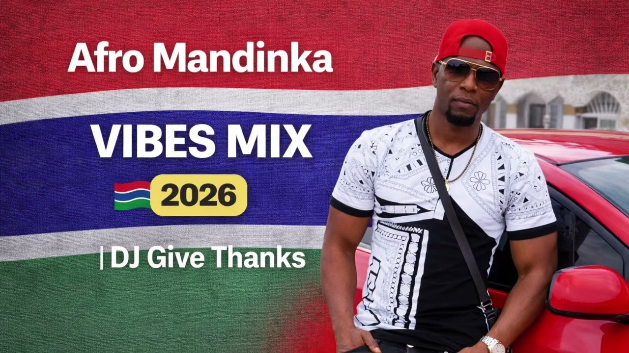  Mandinka Afro Vibes Mix 2026 🇬🇲 | DJ Give Thanks