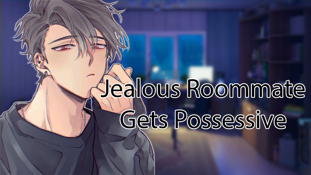 ASMR Jealous Roommate Gets Possessive Over You [Kissing] [Friends to Lovers] Boyfriend Roleplay