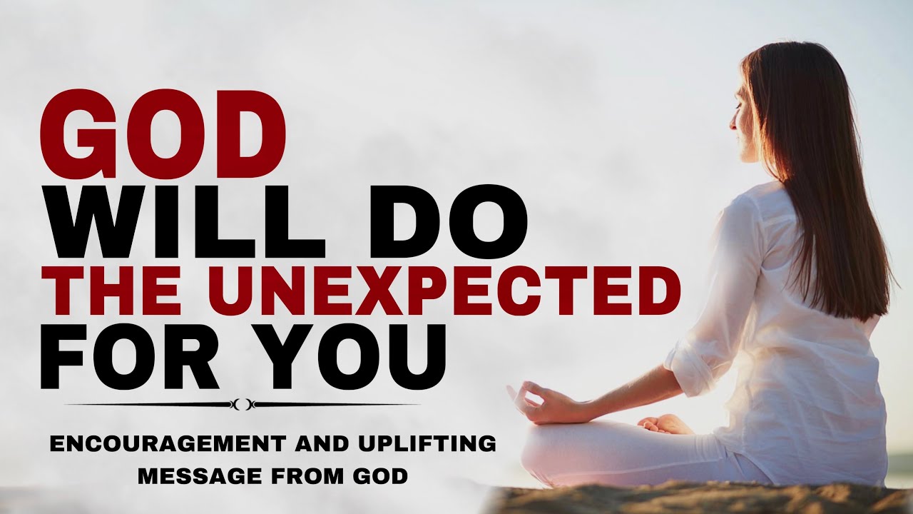 WATCH HOW GOD WILL REALLY DO THE UNEXPECTED FOR YOU - CHRISTIAN MOTIVATION