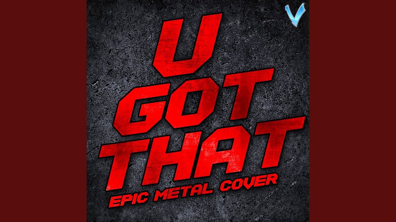 U Got That