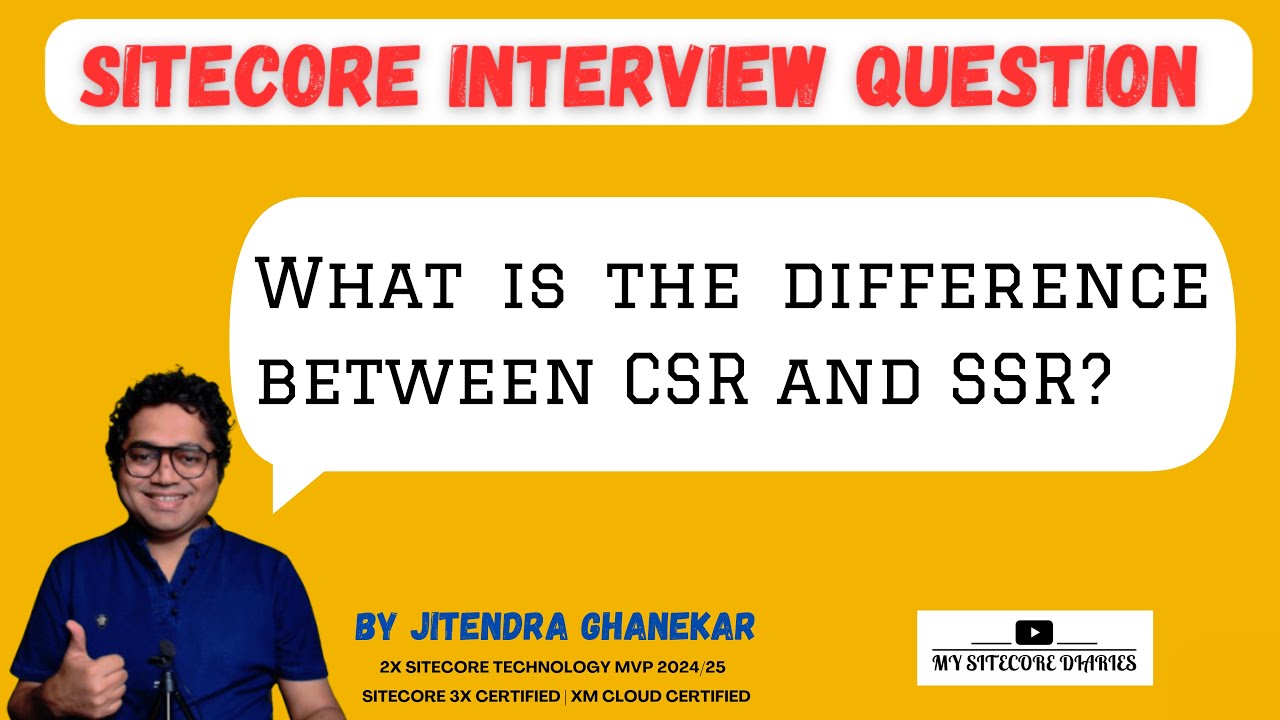 72 - Sitecore Interview Topic : What is the difference between CSR and SSR? #sitecore #headless